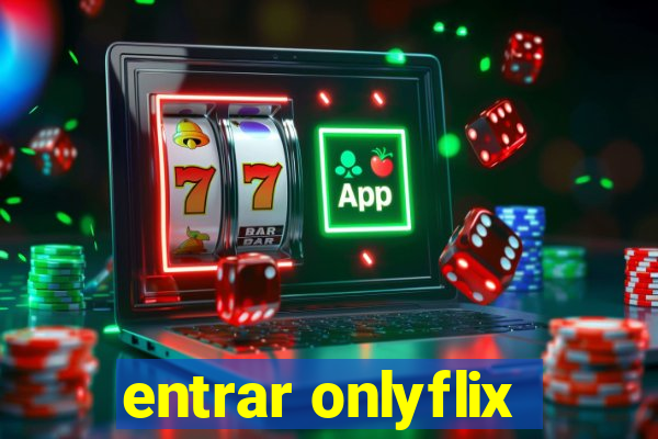 entrar onlyflix